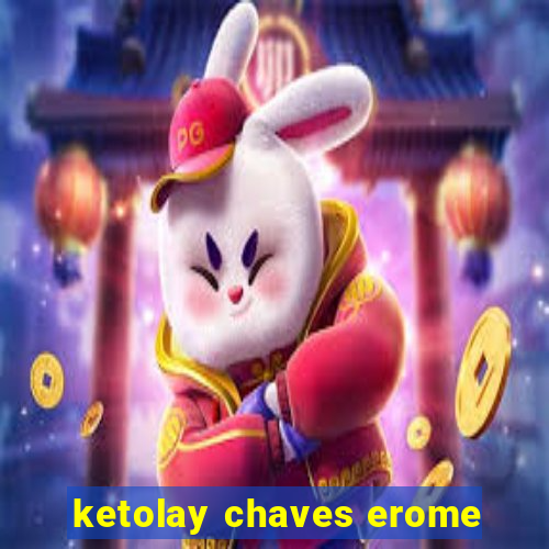 ketolay chaves erome